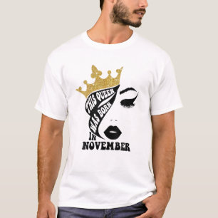 Awesome November Queen Birthday For Mom Sis This Q T-Shirt