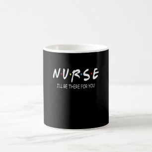 Awesome Nurse I'll Be There For You   Nurses Coffee Mug