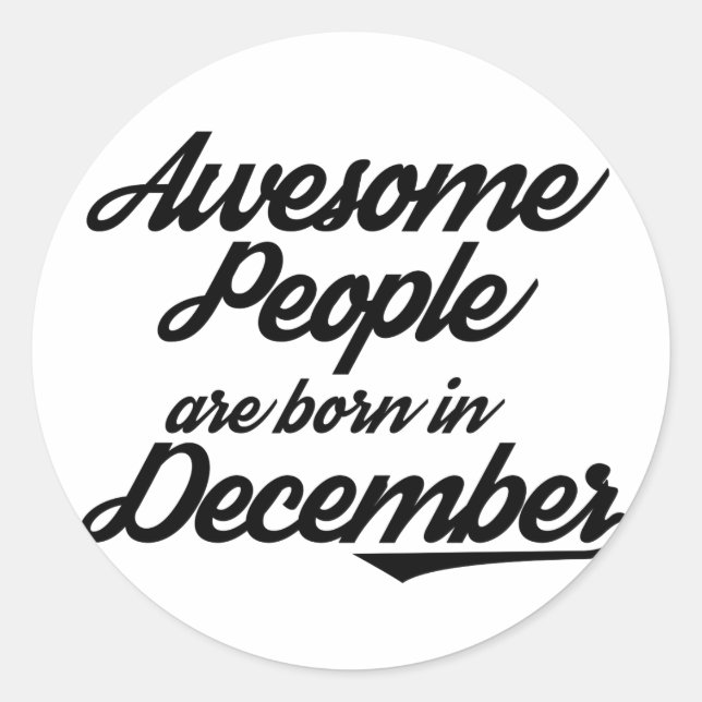 Awesome People are born in December Classic Round Sticker (Front)