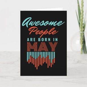 AWESOME PEOPLE ARE BORN IN MAY - MAY BIRTHDAY CARD