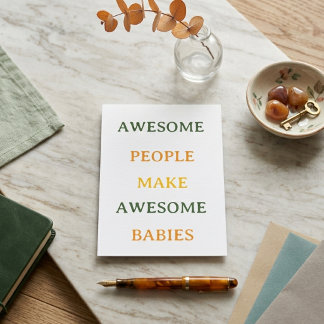 Awesome People Make Awesome Babies Card