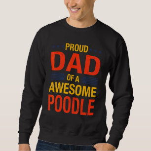 Awesome Poodle Dad Quote Fathers Day Dog Saying Sweatshirt