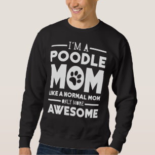 Awesome Poodle Mom Sweatshirt