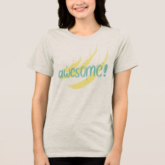 awesome, positive vibes, fun t-shirt, women’s casu Tri-Blend shirt