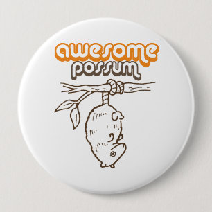 AWESOME POSSUM 4 INCH ROUND BUTTON