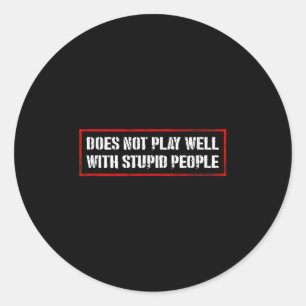 Awesome Quotes Tees And Does Not Play Well With St Classic Round Sticker