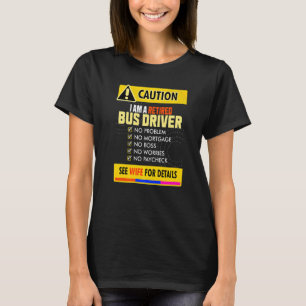 Awesome Retired Bus Driver See Wife For Details T-Shirt