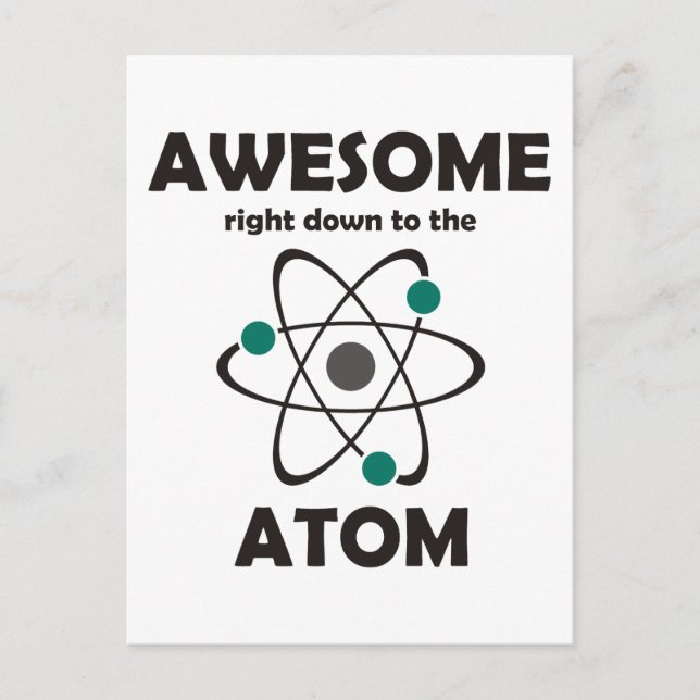 Awesome Right Down to the Atom Postcard (Front)