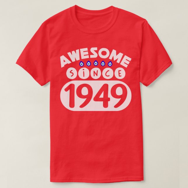 Awesome Since 1949 T-Shirt (Design Front)