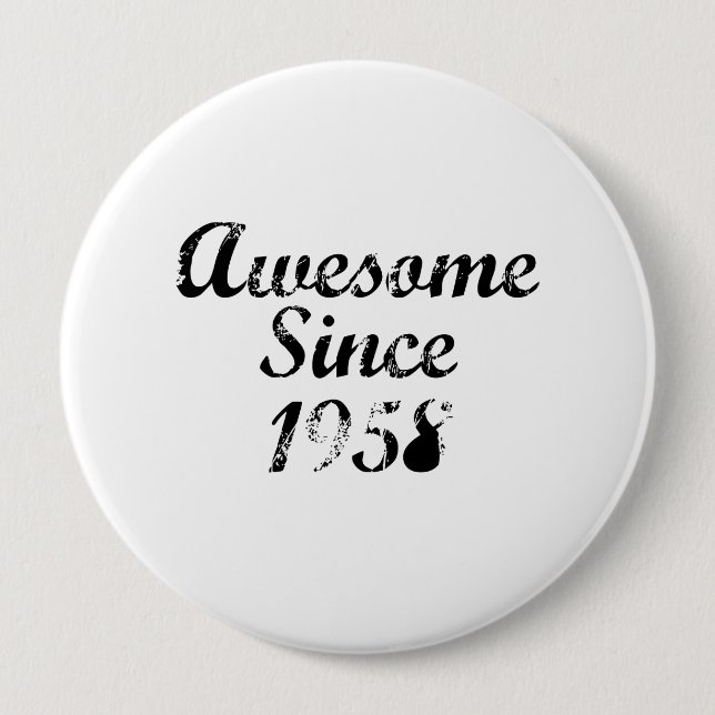 Awesome Since 1958 4 Inch Round Button (Front)