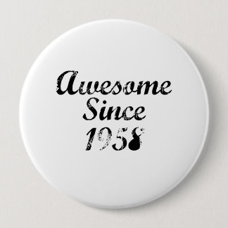 Awesome Since 1958 4 Inch Round Button