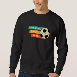 Awesome Since 1981 41 Year old Birthday Soccer Re Sweatshirt