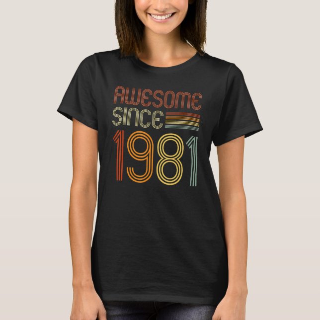 Awesome Since 1981   for Men Women 41st Birthday R T-Shirt (Front)