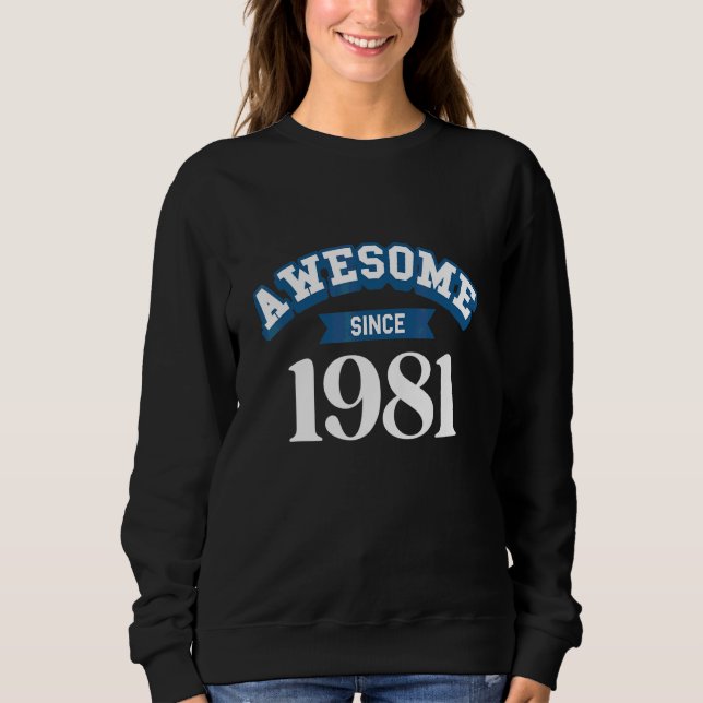 Awesome since 1981 sweatshirt (Front)