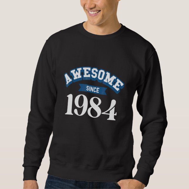 Awesome since 1984 sweatshirt (Front)
