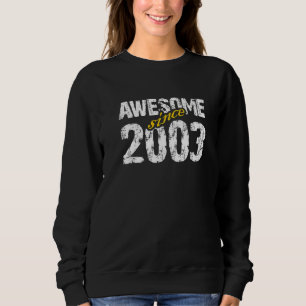 Awesome Since 2003 Birthday 2003 Mom Dad Grandpa G Sweatshirt