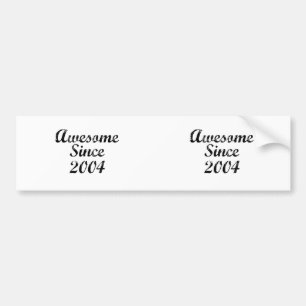 Awesome Since 2004 Bumper Sticker