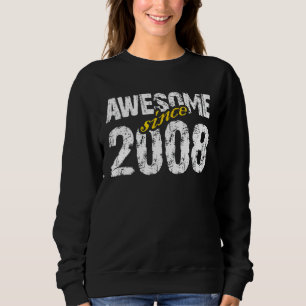 Awesome Since 2008 Birthday 2008 Mom Dad Grandpa G Sweatshirt