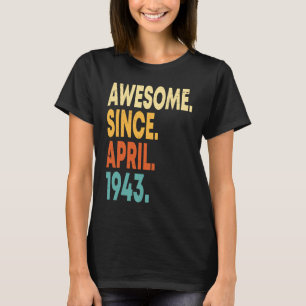 Awesome Since April 1943 80th Birthday 80 Years O T-Shirt