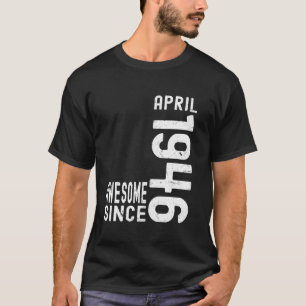 Awesome Since April 1946, Born In 1946 April Birth T-Shirt