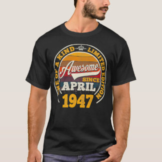 Awesome Since April 1947 75th Birthday Gift 75 Yea T-Shirt