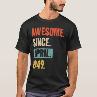 Awesome Since April 1949 Birthday 74th Decoration T-Shirt