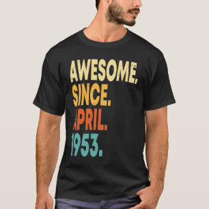 Awesome Since April 1953 70th Birthday 70 Years O T-Shirt
