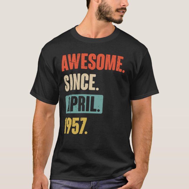 Awesome Since April 1957 Birthday 66th Decoration T-Shirt (Front)