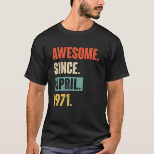 Awesome Since April 1971 Birthday 52nd Decoration T-Shirt