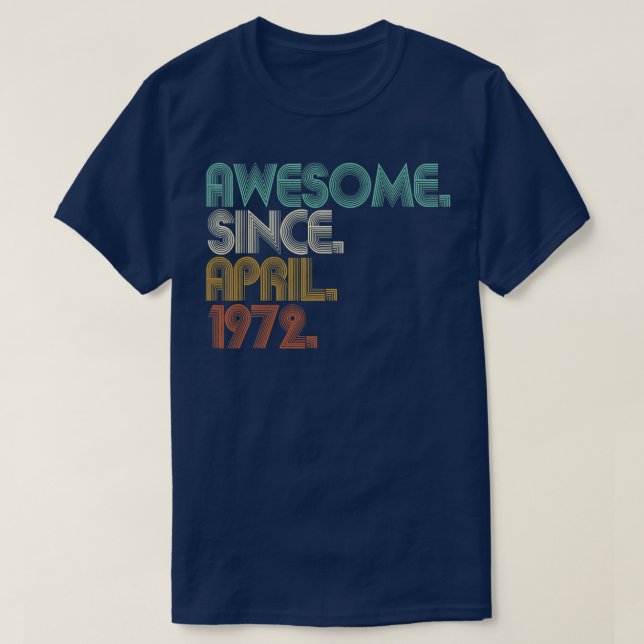Awesome Since April 1972 50 Year Old 50th T-Shirt (Design Front)