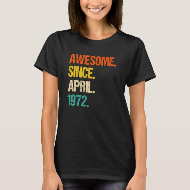 Awesome Since April 1972 50th Birthday T-Shirt (Front)