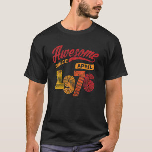 Awesome Since April 1976 - 46 Years Old 46Th Birth T-Shirt