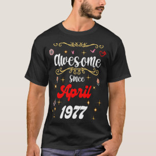 Awesome Since April 1977 birthday Flowers & Butter T-Shirt
