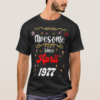 Awesome Since April 1977 birthday Flowers & Butter T-Shirt