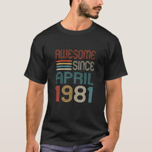 Awesome Since April 1981 41St Birthday 41 Years Ol T-Shirt