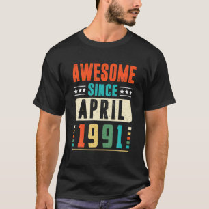 Awesome Since April 1991 30 Years Old 30 Birthday T-Shirt