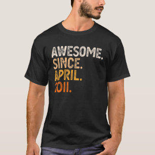 Awesome Since April 2011 11Th Birthday Gift 11 Yea T-Shirt