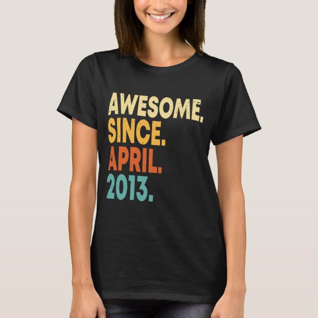 Awesome Since April 2013 10th Birthday Boy 10 Year T-Shirt (Front)