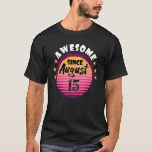 Awesome Since August 15 Birthday 15th August Vinta T-Shirt