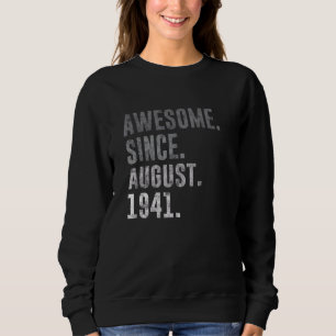 Awesome Since August 1941 81st Birthday Vintage 19 Sweatshirt