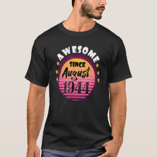 Awesome Since August 1944 Birthday 1944 August Vin T-Shirt