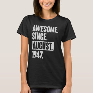 Awesome Since August 1947 75 Year Old 75th Birthda T-Shirt