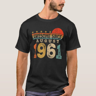 Awesome Since August 1961 62 Years Old 62nd Birthd T-Shirt