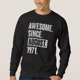 Awesome Since August 1971 51 Year Old 51st Birthda Sweatshirt