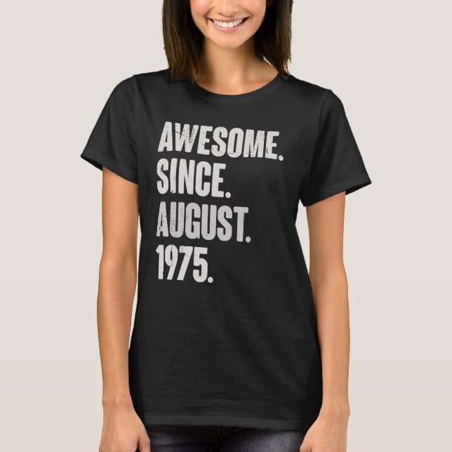 Awesome Since August 1975 47 Year Old 47th Birthda T-Shirt (Front)