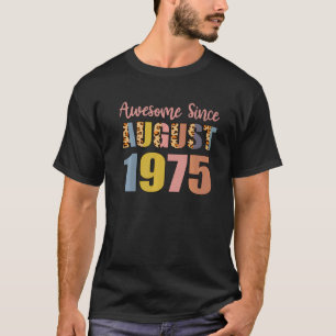 Awesome Since August 1975 47 Years Old 47th Birthd T-Shirt