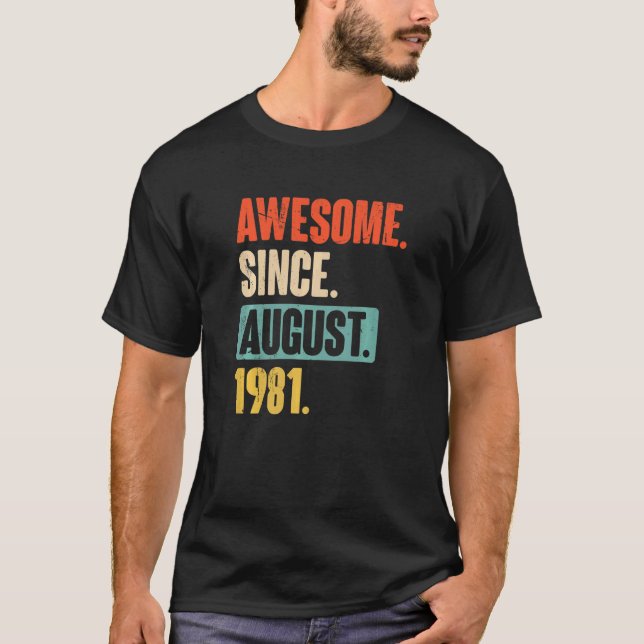 Awesome Since August 1981  41 Year Old 41st Birthd T-Shirt (Front)
