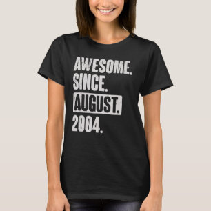 Awesome Since August 2004 18 Year Old 18th Birthda T-Shirt
