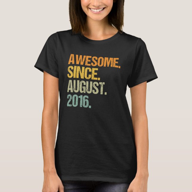 Awesome Since August 2016 6 Years Old Boys Girls K T-Shirt (Front)
