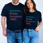 Awesome Since Custom Year Personalized Birthday T-Shirt<br><div class="desc">Celebrate a milestone with flair wearing our "Awesome Since" Custom Year Personalized Birthday T-Shirt. This isn't just a shirt; it's a statement piece for anyone marking a special year in style. Whether it's a 40th birthday gift for him, a 34th birthday celebration, or any other significant age, this shirt adds...</div>